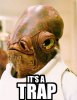 ackbar-its-a-trap.jpg