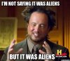 210-ancient-aliens-im-not-saying-it-was-aliens-but-it-was-aliens.jpg