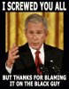 01-george-w-bush-thanks-for-blaming-it-on-the-black-guy-e1284821996594.jpg