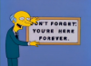 Dont-Forget-Youre-Here-Forever-Burns-Simpsons.png