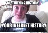 frabz-IM-STUDYING-HISTORY-YOUR-INTERNET-HISTORY-560759.jpg