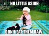 funny-picture-no-little-asian-dont-eat-them-raw.jpg