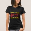 i_wish_i_could_hate_you_to_death_t_shirt-r6df6b6f999b34b5787a204fcdca61841_k2gl9_324.jpg