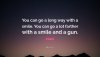 1886383-Al-Capone-Quote-You-can-go-a-long-way-with-a-smile-You-can-go-a.jpg