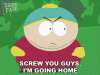 screw-you-guys-im-going-home-eric-cartman.gif