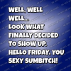 Friday sexy sumbitch.png
