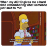 remembering-someone-just-said-can-repeat-part-stuff-where-said-all-about-things-adhd_memetherapy.png