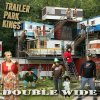 Double-Wide-by-Trailer-Park-Kings_2nDnf4WK4c0x_full.jpg