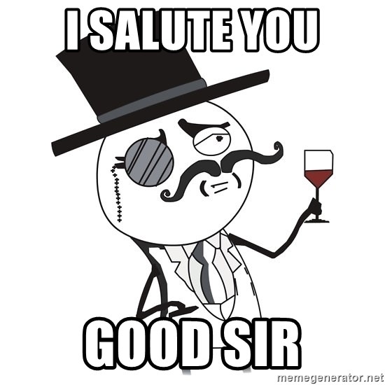 i salute you good sir - MONOCLE GUY | Meme Generator