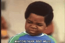 really-what-chu-talkin-bout-willis.gif