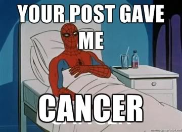 Your-post-Gave-me-CANCER.jpg